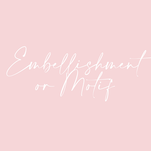 Embellishment or Motif